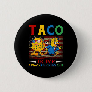 Funny Trump Taco Trump Always Chickens Out 30 2 Inch Round Button