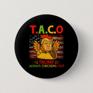 Funny Trump Taco Trump Always Chickens Out _3 2 Inch Round Button