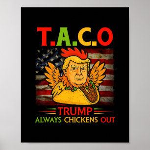 Funny Trump Taco Trump Always Chickens Out 4  Poster