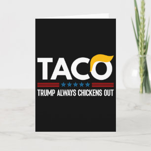 Funny Trump Taco Trump Always Chickens Out 6 Card