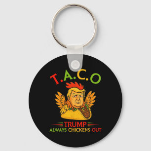 Funny Trump Taco Trump Always Chickens Out _6  Keychain