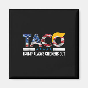 Funny Trump Taco Trump Always Chickens Out _6  Magnet