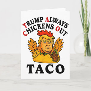 Funny Trump Taco Trump Always Chickens Out _7  Card