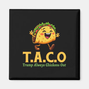 Funny Trump Taco Trump Always Chickens Out  Magnet