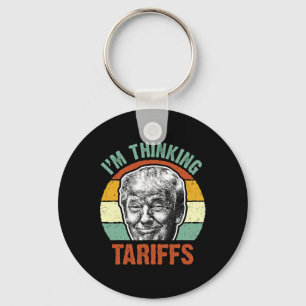 Funny Trump Tariff - I'm Thinking Tariffs Politica Keychain