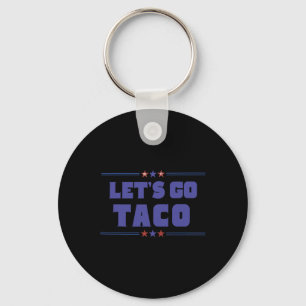 Funny Trump Tariffs Let's Go Taco Trump Always Chi Keychain