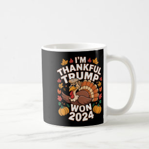 Funny Trump Thanksgiving Im Thankful Trump Won 202 Coffee Mug