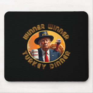 Funny Trump Thanksgiving Winner Winner Turkey Dinn Mouse Pad