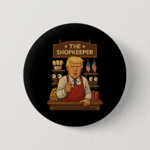 Funny Trump The Shopkeeper  2 Inch Round Button
