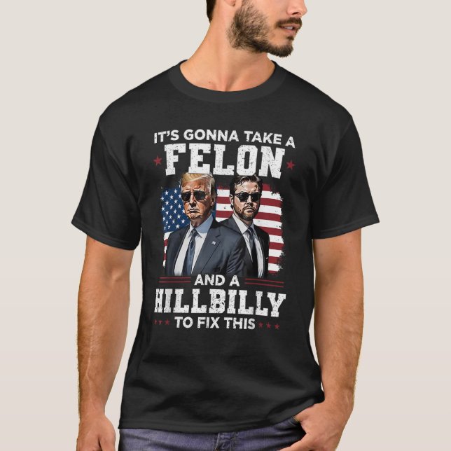 Funny Trump Vance It's Gonna Take A Felon T-Shirt (Front)