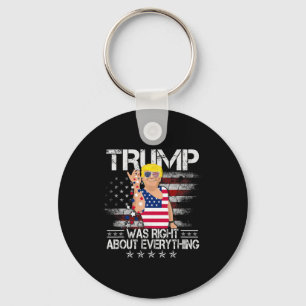 Funny Trump Was Right About Everything American Fl Keychain