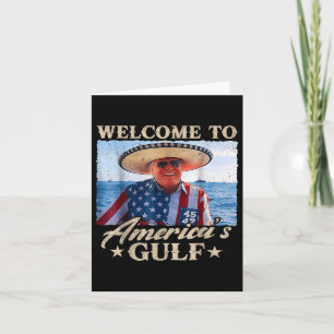 Funny Trump Welcome To Americas Gulf, Gulf Of Us A Card