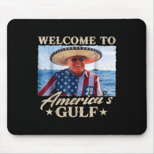 Funny Trump Welcome To Americas Gulf, Gulf Of Us A Mouse Pad