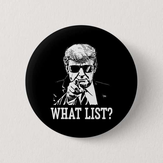 Funny Trump What List 4  2 Inch Round Button (Front)
