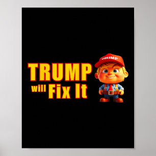 Funny! Trump Will Fix It Yes He Will Trump The Fix Poster