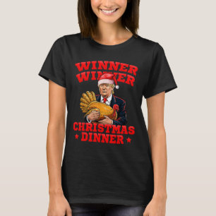 Funny Trump Winner Winner Christmas Dinner Turkey T-Shirt