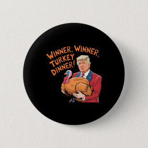 Funny Trump Winner Winner Turkey Dinner Thanksgivi 2 Inch Round Button