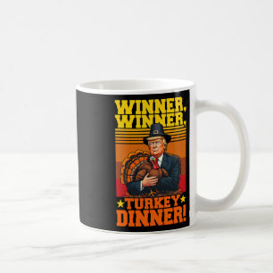 Funny Trump Winner Winner Turkey Dinner Thanksgivi Coffee Mug
