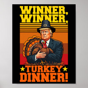 Funny Trump Winner Winner Turkey Dinner Thanksgivi Poster
