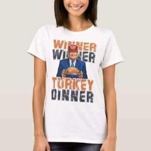 Funny Trump Winner Winner Turkey Dinner Thanksgivi T-Shirt
