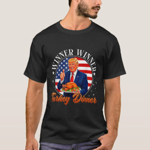 Funny Trump Winner Winner Turkey Dinner Thanksgivi T-Shirt