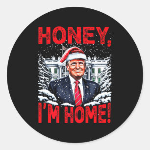 Funny Trump Xmas Honey Im Home Donald Trump Christ Classic Round Sticker