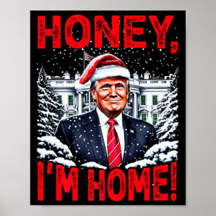 Funny Trump Xmas Honey Im Home Donald Trump Christ Poster