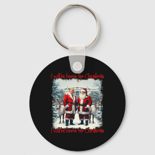 Funny Trump Xmas Pyjamas I'll Be Home For Christma Keychain