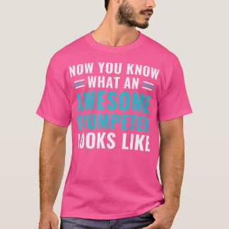 Funny Trumpet Player Awesome Trumpeter Trumpet T-Shirt