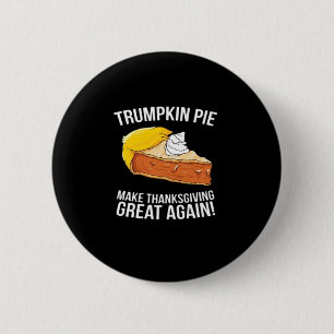 Funny Trumpkin Pie Make Thanksgiving Great Again  2 Inch Round Button