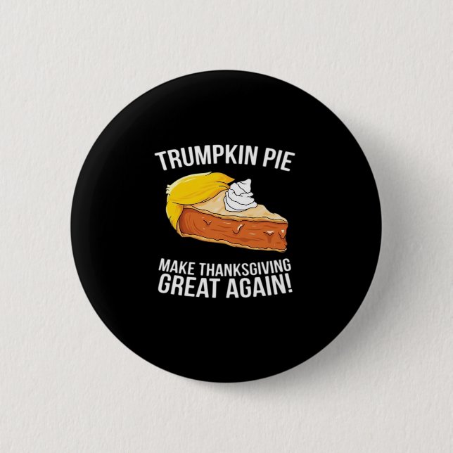 Funny Trumpkin Pie Make Thanksgiving Great Again  2 Inch Round Button (Front)
