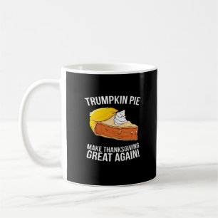 Funny Trumpkin Pie Make Thanksgiving Great Again  Coffee Mug