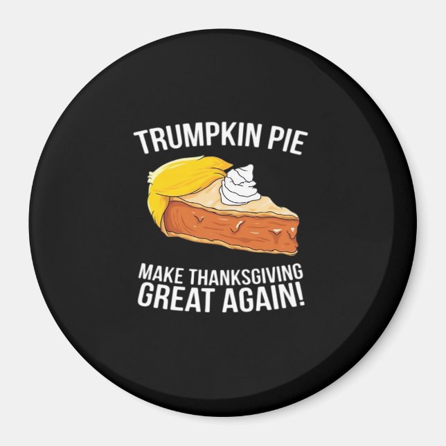 Funny Trumpkin Pie Make Thanksgiving Great Again  Magnet (Front)