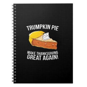 Funny Trumpkin Pie Make Thanksgiving Great Again  Notebook