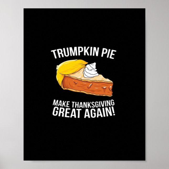 Funny Trumpkin Pie Make Thanksgiving Great Again  Poster (Front)