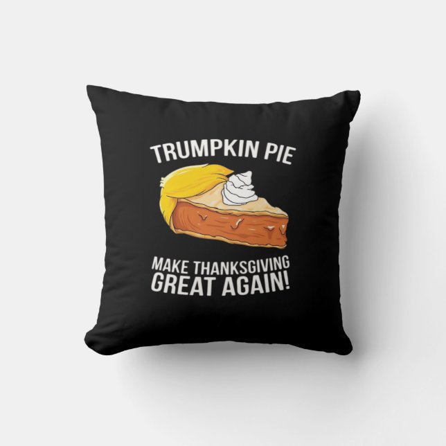 Funny Trumpkin Pie Make Thanksgiving Great Again  Throw Pillow (Front)
