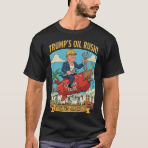 Funny Trump's Oil Rush Fuelling America Venezuela T-Shirt