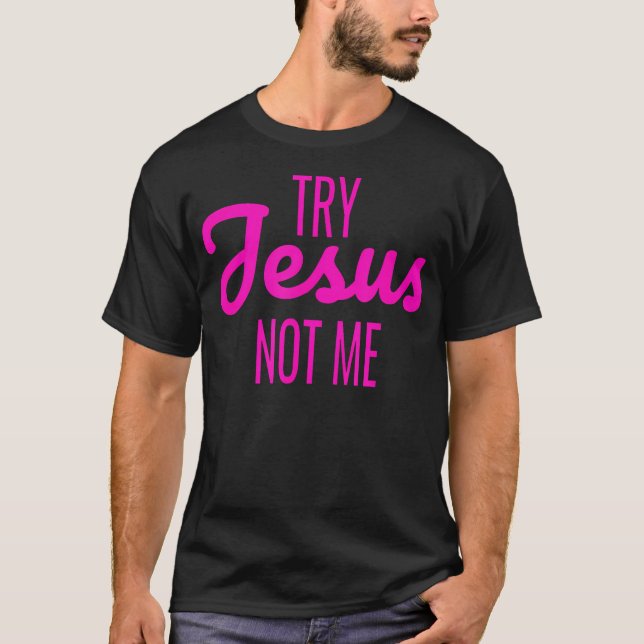Funny Try Jesus Not Me Tshirt Womens Christian Shi (Front)