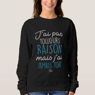 Funny Tshirt I'm Not Always Right But I've Never T