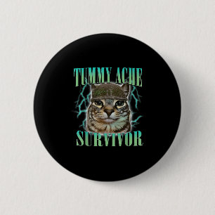 Funny Tummy Ache Survivor Cat Meme Saying Cats Ani 2 Inch Round Button