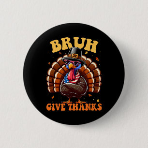 Funny Turkey Bruh Meme Saying Thanksgiving Shirts 2 Inch Round Button