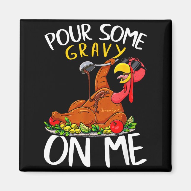 Funny Turkey Day Thanksgiving Gift Tee Ur Some Gra Magnet (Front)