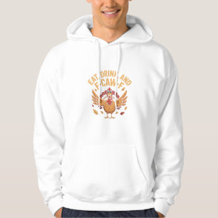 Funny Turkey Eat Drink And F-Caw-F Cawing   Hoodie