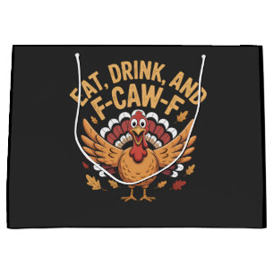 Funny Turkey Eat Drink And F-Caw-F Cawing   Large Gift Bag