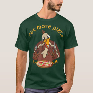 Funny Turkey Eat More Pizza Kids Adult Thanksgivin T-Shirt