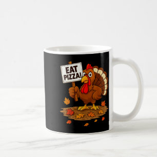 Funny Turkey Eat Zza Thanksgiving For Men Women Ki Coffee Mug