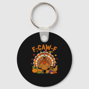 Funny Turkey F-caw-f Thanksgiving Fcawf Screaming  Keychain