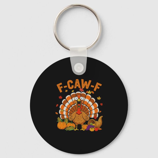 Funny Turkey F-caw-f Thanksgiving Fcawf Screaming  Keychain (Front)