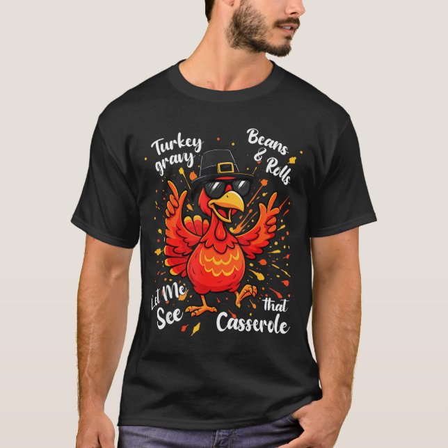 Funny Turkey Gravy Beans And Rolls Cerole Thanksgi T-Shirt (Front)