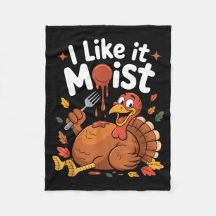 Funny Turkey I Like It Moist Thanksgiving Men Wome Fleece Blanket